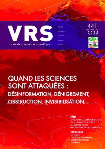 VRS N°441, avril-mai-juin 2025 – QUAND LES SCIENCES SONT ATTAQUÉES : DÉSINFORMATION, DÉNIGREMENT, OBSTRUCTION, INVISIBILISATION...