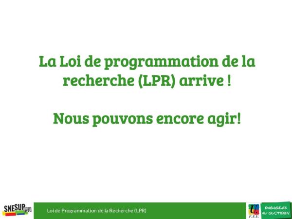 La Loi de programmation de la recherche (LPR) arrive. Nous pouvons encore agir ! - DIAPORAMA